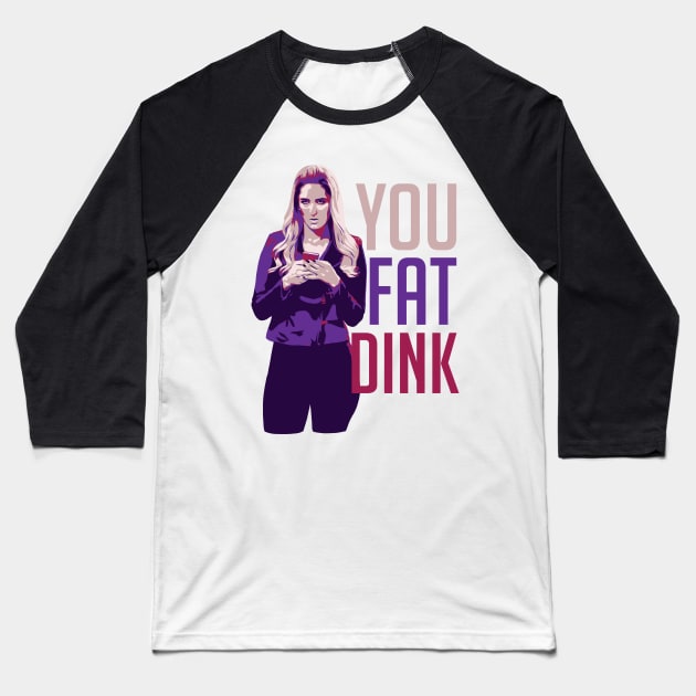 You Fat Dink Baseball T-Shirt by polliadesign